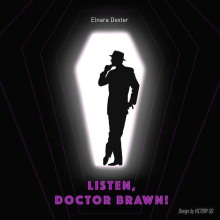 Listen, Doctor Brawn!